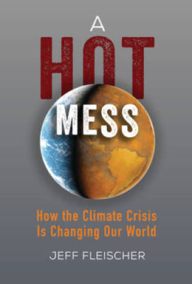 A Hot Mess: How the Climate Crisis Is Changing Our World - Paperback - GOOD