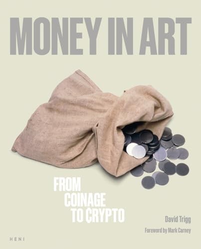 Money in Art: From Coinage to Crypto - David Trigg