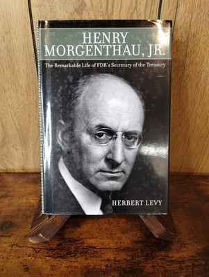 Henry Morgenthau Jr Biography Herbert Levy HC DJ 2010 FDR Treasury Book