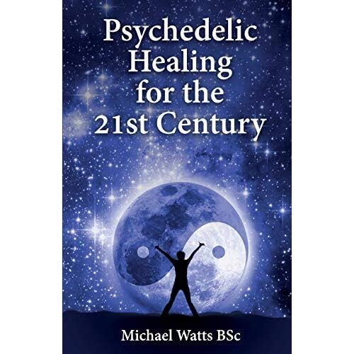 Psychedelic Healing for the� 21st Century - Paperback NEW Bsc, Michael Wa 01/01/ - Zdjęcie 1 z 2