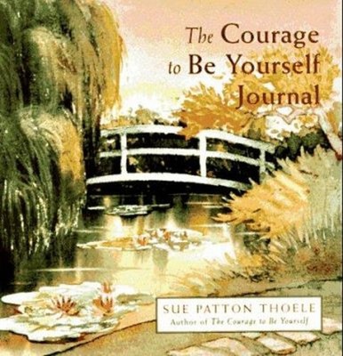 The Courage to Be Yourself Journal Hardcover Sue P. Thoele