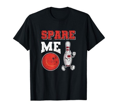 Funny Pin Strike Lovers Bowler Team Sport Spare Me Bowling T-Shirt