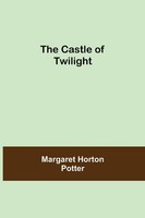 Margaret Horton Potter | The Castle Of Twilight | Taschenbuch | Englisch (2021)