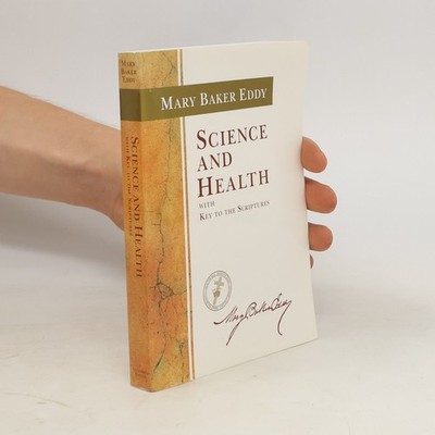 Science and Health with Key to the Scriptures  |  Mary Baker Eddy