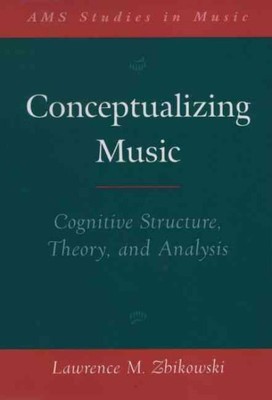 Konzeptionalisierende Musik: Kognitive Struktur, Theorie und Analyse, Taschenbuch...