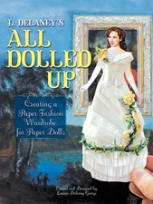 L. Delaney's All Dolled Up: Creating a Paper Fashion Wardrobe for Paper Doll...