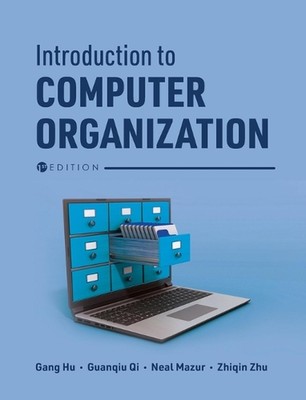 Introduction to Computer Organization by Gang Hu Hardcover Book