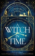 A Witch in Time : Absorbing, Magical and Hard to Put Down Constan