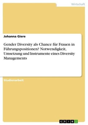 Gender Diversity als Chance für Frauen in Führungspositionen? Notwendigkeit, Ums