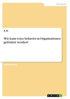 Wie Kann Voice Behavior In Organisationen GeföRdert Werden? | Buch | 97836685911