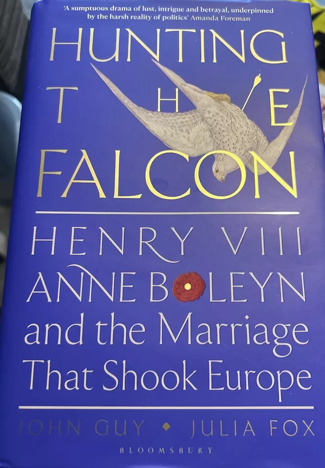 Hunting the Falcon: Henry VIII Anne Boleyn & the Marriage That Shook Europe new
