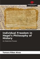 Individual Freedom In Hegel's Philosophy Of History Its Dialectical Process Buch