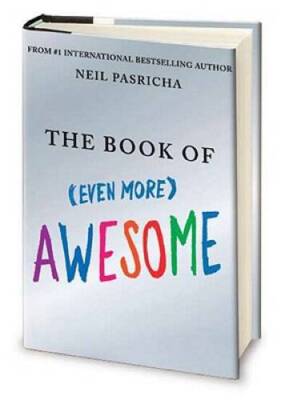 The Book of Even More Awesome - Hardcover By Pasricha, Neil - VERY GOOD