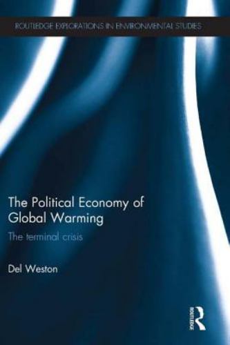 Political Economy of Global Warming : The Terminal Crisis by Del Weston ...