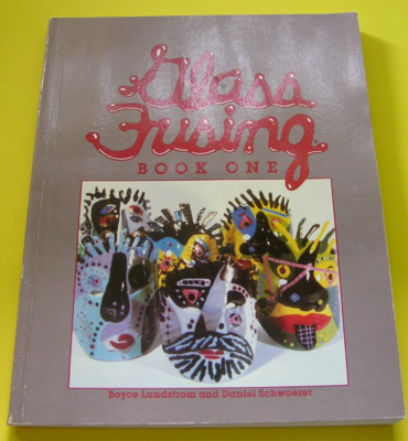 アート・デザイン・音楽 Glass Fusing BOOK ONE Boyce Lundstrom Glass Fusing Book One By Daniel Schwoerer|Boyce Lundstrom Art
