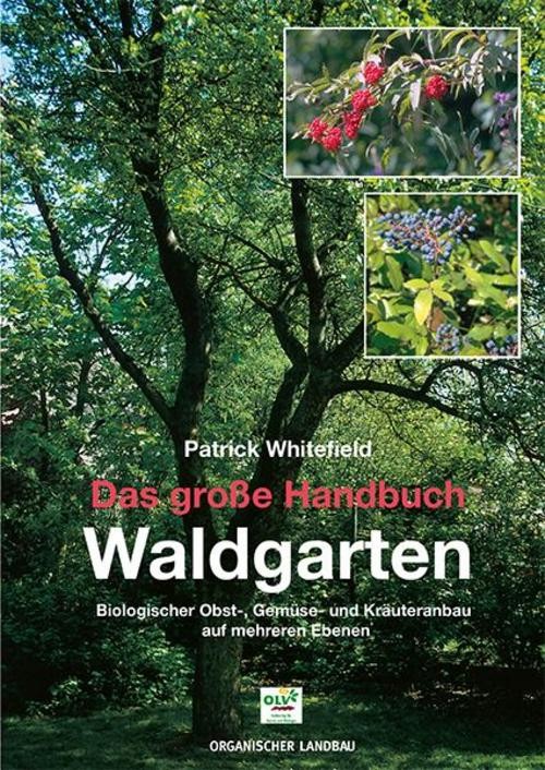 Patrick Whitefield Das große Handbuch Waldgarten - Patrick Whitefield