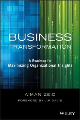 Business Transformation : A Roadmap for Maximizing Organizational
