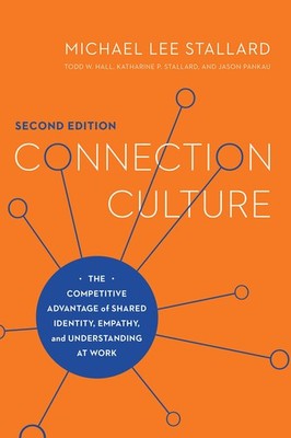Connection Culture, 2nd Edition: The Competitive Advantage of Shared Identit...