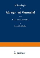 Mikroskopie Der Nahrungs- Und Genussmittel Aus Dem Pflanzenreiche Josef Moeller