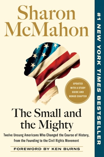 The Small and the Mighty: Twelve Unsung Americans Who Changed the Course of History, from the Founding to the Civil Rights Movement - Image 2