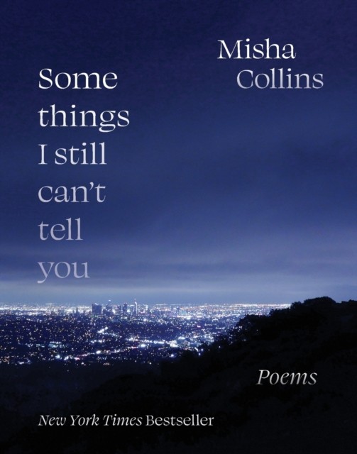 Some Things I Still Can't Tell You Poems by Misha Collins (Paperback Book)