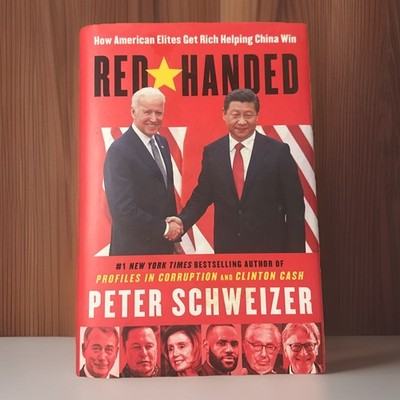 Red Handed How American Elites Get Rich Helping China Win Schweitzer