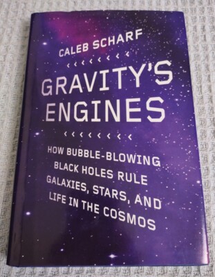 2012 Gravity's Engines, How Bubble-Blowing Black Holes Rule Galaxies, Stars, And