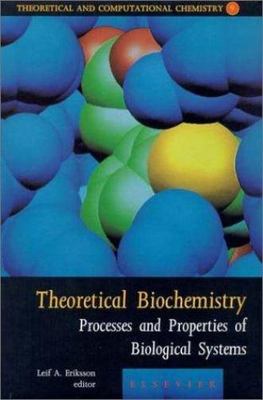 Theoretical Biochemistry Processes and Properties of Biological Systems Volume 9