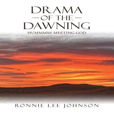 Drama of the Dawning Hummmm! Meeting God Ronnie Lee Johnson Hardc