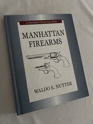 Manhattan Firearms by Waldo E Nutter