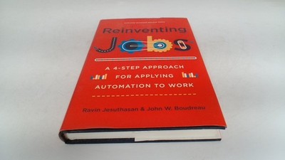 			Reinventing Jobs: A 4-Step Approach for Applying Automation to Wo		