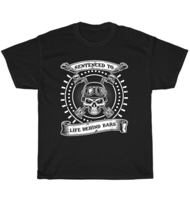 Sentenced To Life Behind Bars Biker Skull Ape Hangers Motorcycle T-Shirt Gift