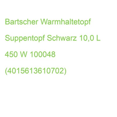 Bartscher Warmhaltetopf Suppentopf Schwarz 10,0 L 450 W 100048 (4015613610702)