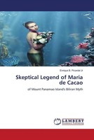 Skeptical Legend Of Maria De Cacao Of Mount Panamao Island's Biliran Myth. De Jr
