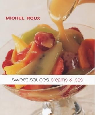 Sweet Sauces, Creams and Ices, Roux, Michel, Used; Good Book