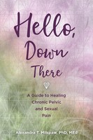 Hello, Down There A Guide To Healing Chronic Pelvic And Sexual Pain Milspaw Buch