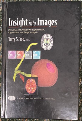 Insight into Images : Principles and Practice for Segmentation, Registration,...