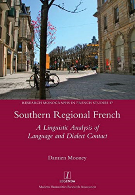 Southern Regional French: a Linguistic Analysis of Lang -  NEW Damien Mooney 201