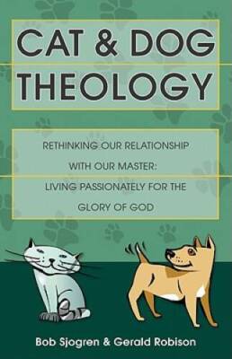 Cat and Dog Theology: Rethinking Our Relationship with Our Master - GOOD
