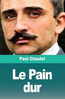 Le Pain dur (French Edition) - French Language paperback NEW Paul Claudel 2026
