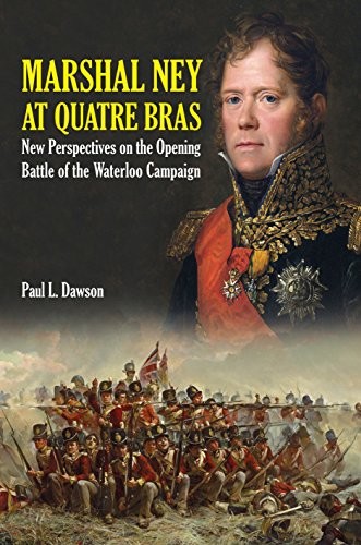 Marshal Ney at Quatre Bras: New Perspectives on the by Paul L Dawson HARDBACK - Image 5