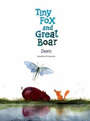 Tiny Fox and Great Boar Book Three : Dawn Picture Book Berenika K
