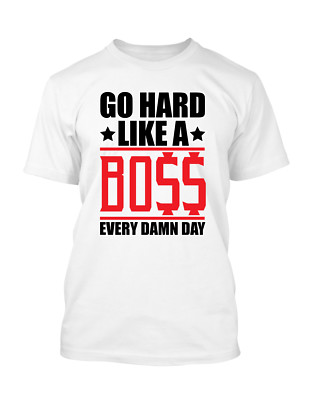 Mens Go Hard Like a Boss Graphic Tee Shirt to Complement Jordan 14 Last Shot