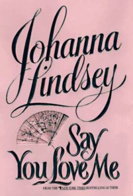Say You Love Me - Hardcover By Lindsey, Johanna - GOOD