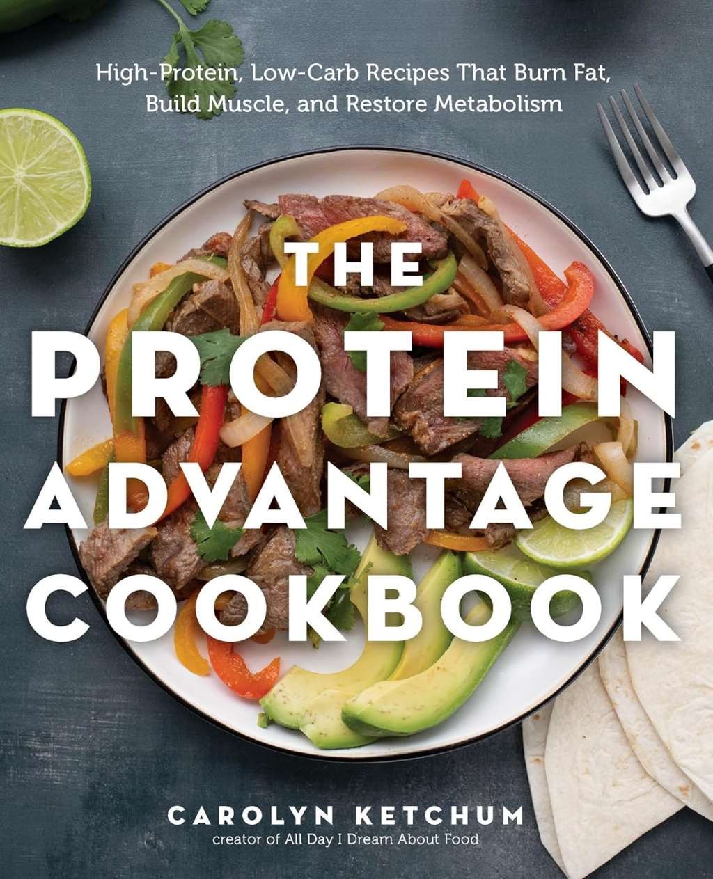 The Protein Advantage Cookbook: High-Protein, Low-Carb Recipes That Burn Fat, Bu