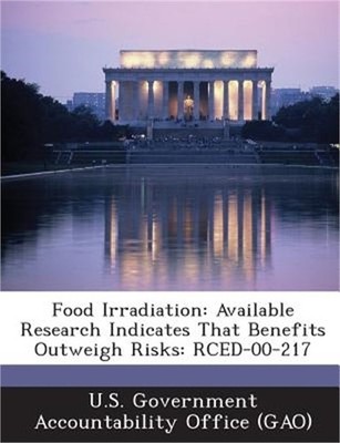 Food Irradiation: Available Research Indicates That Benefits Outweigh Risks: Rce