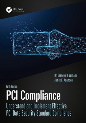 PCI Compliance: Understand and Implement Effective PCI Data Security Standard Co