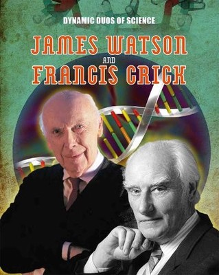 Dynamische Duos der Wissenschaft: James Watson und Francis Crick - 9781445144795