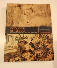 Capolavori nei Secoli Vol. I – Dalle Origini all’Arte Egiziana – Fabbri 1962