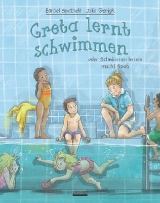 Greta lernt schwimmen oder Schwimmen lernen macht Spaß. Alter: ab 5 Jahren. Spat